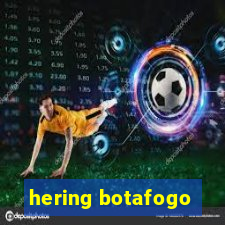 hering botafogo